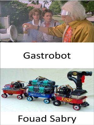 cover image of Gastrobot: Un robot estomacal artificialmente inteligente que obtiene toda la energía que necesita de la digestión de alimentos reales